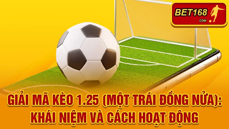 Giải Mã Kèo 1.25 và Cách Hoạt Động