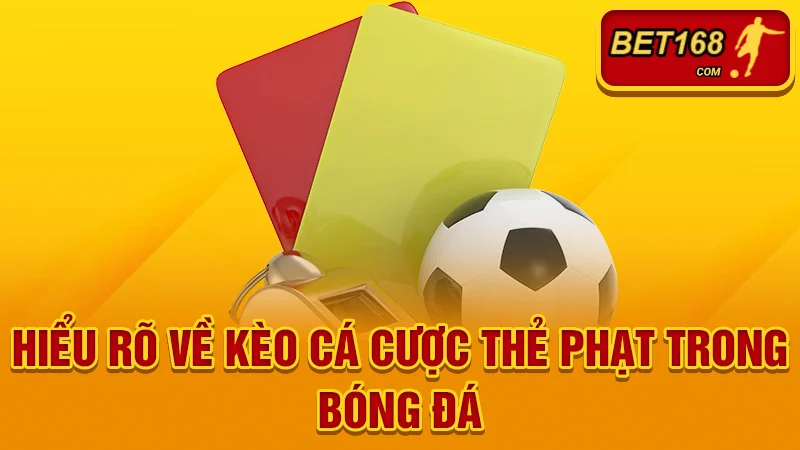 Hiểu rõ về kèo cá cược thẻ phạt trong bóng đá