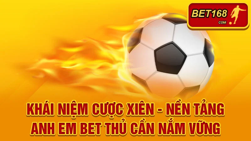 Khái niệm cược xiên - nền tảng anh em bet thủ cần nắm vững