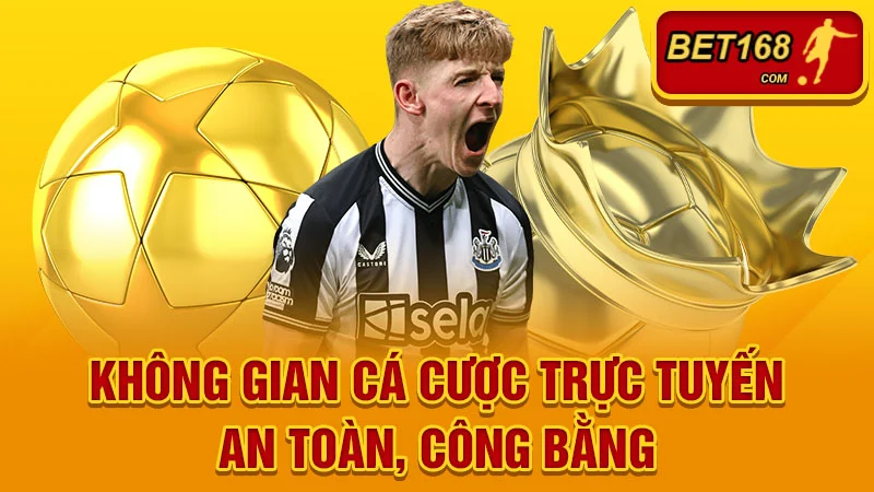 Không gian cá cược trực tuyến an toàn, công bằng