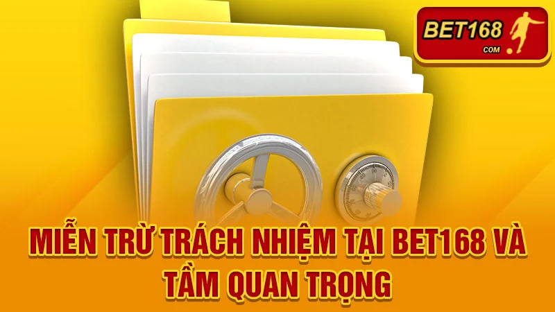 Miễn Trừ Trách Nhiệm Tại BET168 và Tầm Quan Trọng