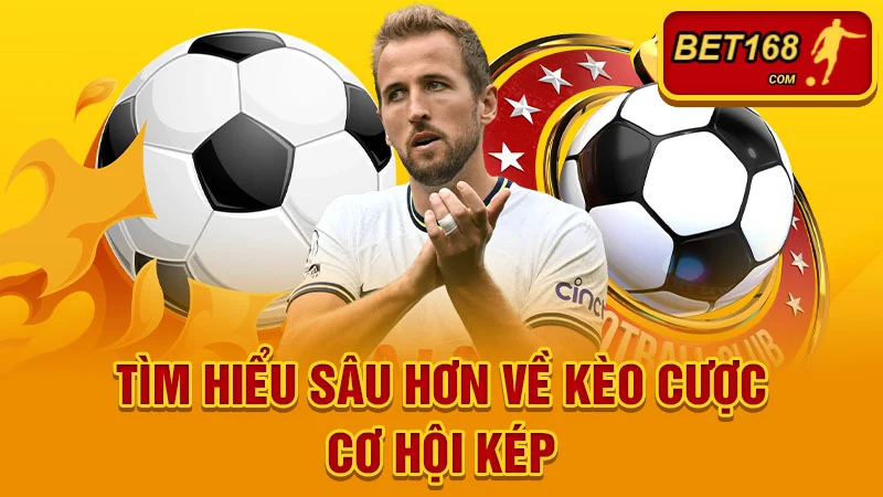 Tìm hiểu sâu hơn về Kèo cược cơ hội kép