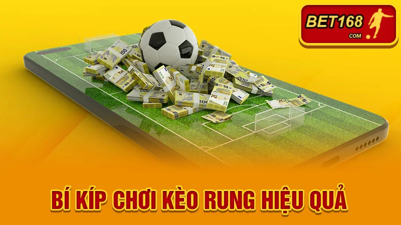 Bí kíp chơi kèo rung hiệu quả
