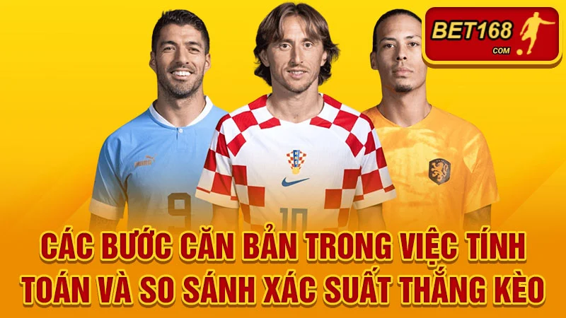 Các bước căn bản trong việc tính toán và so sánh xác suất thắng kèo