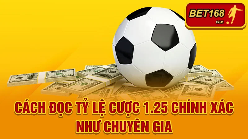Cách Đọc Tỷ Lệ Cược 1.25 Chính Xác Như Chuyên Gia