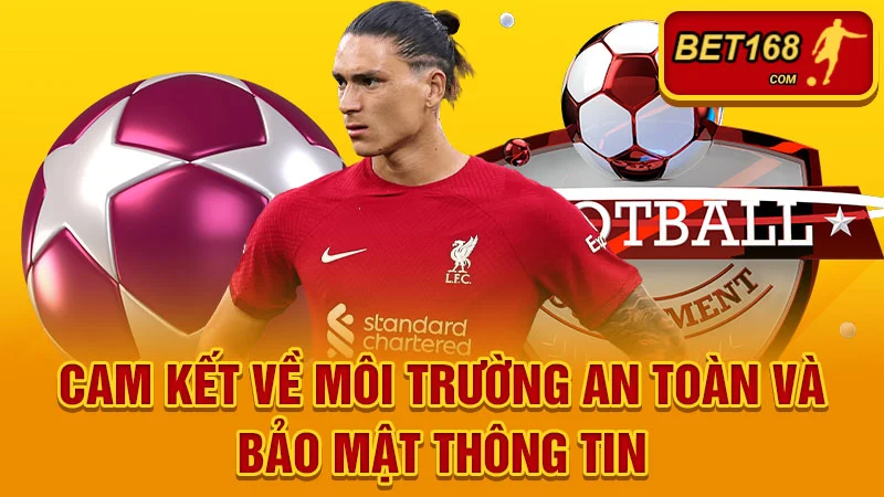 Cam kết về môi trường an toàn và bảo mật thông tin