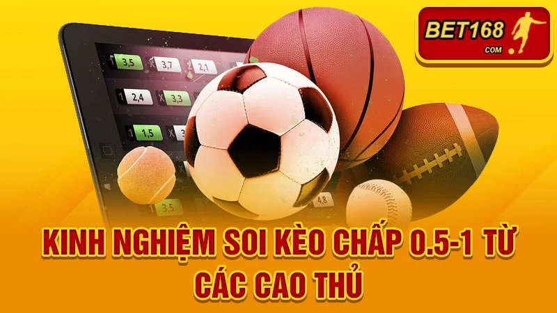 Kinh nghiệm soi Kèo Chấp 0.5-1 từ các cao thủ