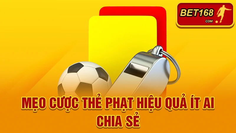 Mẹo cược thẻ phạt hiệu quả ít ai chia sẻ
