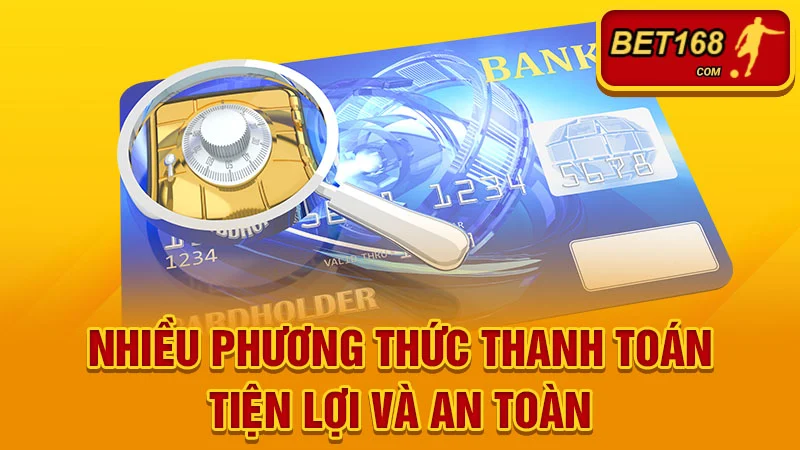 Nhiều phương thức thanh toán tiện lợi và an toàn