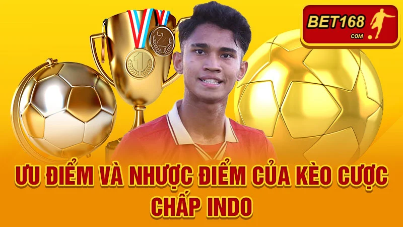 Ưu điểm và nhược điểm của kèo cược chấp indo