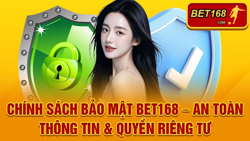 Chính sách bảo mật BET168 – An toàn thông tin & Quyền riêng tư
