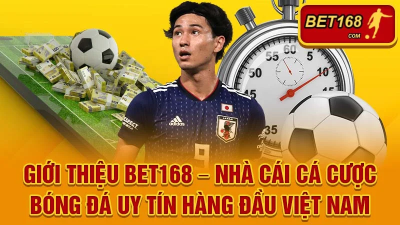 Giới thiệu BET168 – Nhà cái cá cược bóng đá uy tín hàng đầu Việt Nam