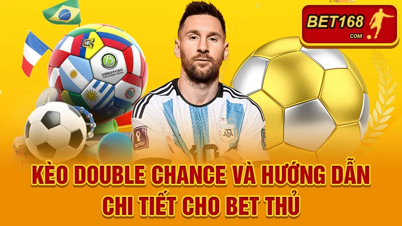 Kèo Double Chance là gì? Hướng dẫn chi tiết cho bet thủ