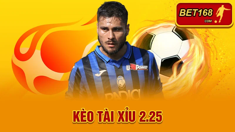 Kèo Tài Xỉu 2.25 Là Gì? Cách Đọc Và Kinh Nghiệm Thắng Lớn Cho Bet Thủ